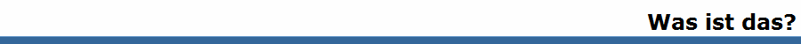 Was ist das?